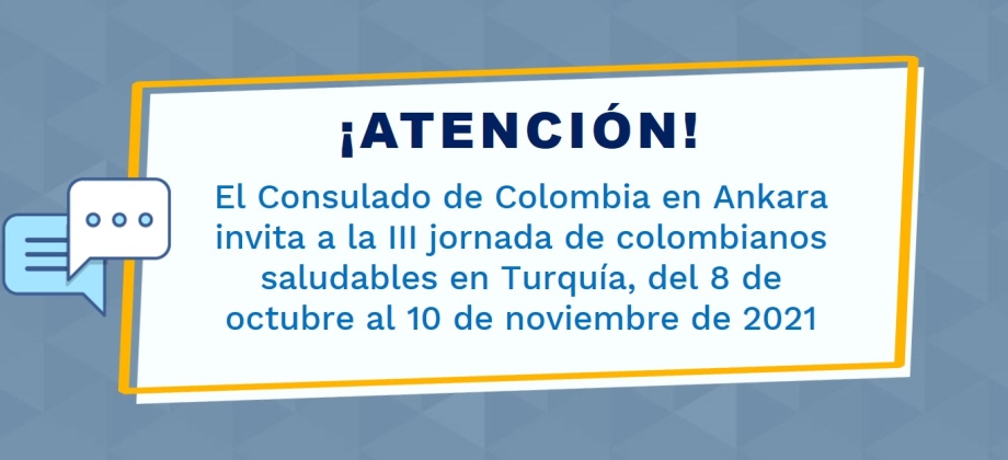 El Consulado de Colombia en Ankara invita a la III jornada de colombianos saludables en Turquía, del 8 de octubre al 10 de noviembre de 2021