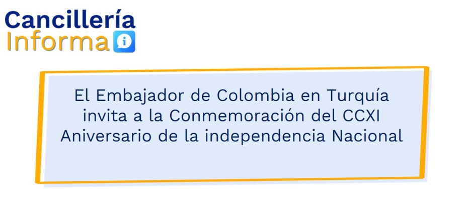 El Embajador de Colombia en Turquía invita a la Conmemoración del CCXI Aniversario de la independencia Nacional