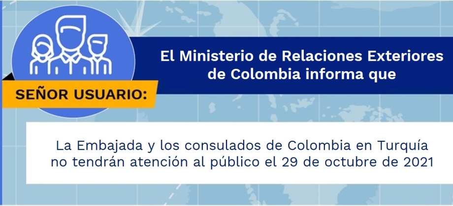 La Embajada y los consulados de Colombia en Turquía no tendrán atención al público el 29 de octubre de 2021