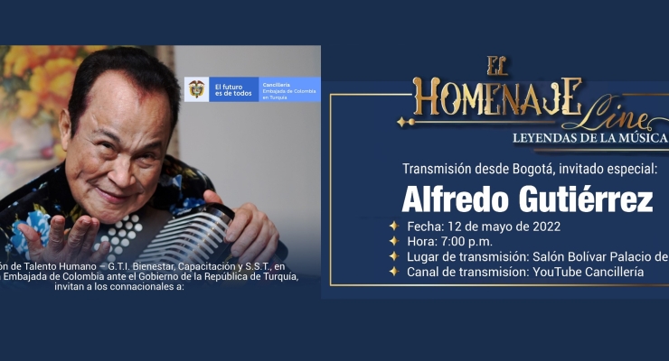 La Embajada de Colombia en Turquía, en alianza con la Dirección de Talento Humano de la Cancillería, lo invitan al “Homenaje: Maestro Alfredo Gutiérrez”