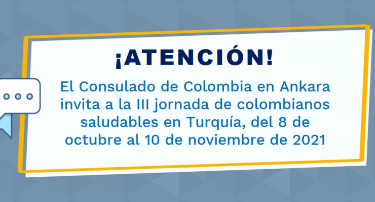 El Consulado de Colombia en Ankara invita a la III jornada de colombianos saludables en Turquía, del 8 de octubre al 10 de noviembre de 2021